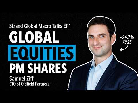 Strand Global Macro Talks EP 1 | Sam Ziff | CIO Oldfield Partner's